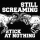 STILL SCREAMING - Stick At Nothing