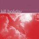KILL HOLIDAY - Somewhere Between The Wrong Is Right [CD]