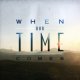 WHEN OUR TIME COMES -  When Our Time Comes [CD]