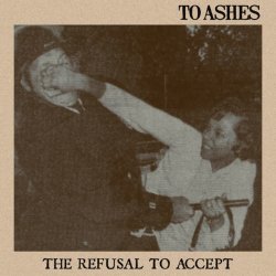画像1: TO ASHES - The Refusal To Accept [EP]