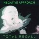 NEGATIVE APPROACH - Total Recall [CD]