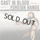 CAST IN BLOOD / FOREIGN HANDS - Split [CD]