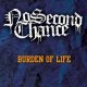 NO SECOND CHANCE - Burden Of Life [CD]