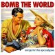 BOMB THE WORLD - Songs For The Apocalypse [CD]