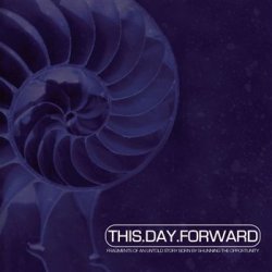 画像1: THIS.DAY.FORWARD - Fragments Of An Untold Story Born By Shunning The Opportunity [CD]