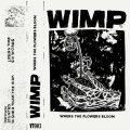 WIMP - Where The Flowers Bloom [CASSETTE]