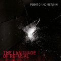 POINT OF NO RETURN - The Language Of Refusal [CD]