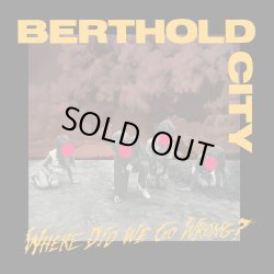 画像1: BERTHOLD CITY - Where Did We Go Wrong? [LP]