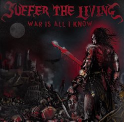 画像1: SUFFER THE LIVING - War Is All I Know [CD]