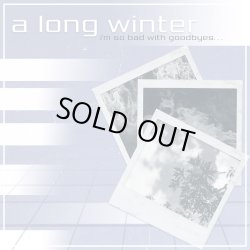 画像1: A LONG WINTER - Im So Bad With Goodbyes​.​.​.(Warm Hearts Turn to Stone) [LP]