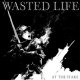 WASTED LIFE - At The Stake  [EP]