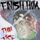 FINISH HIM -Thin Ice