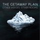 THE GETEWAY PLAN - Other Voices, Other Rooms