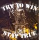 TRY TO WIN - Stay True