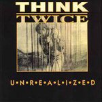 画像: THINK TWICE - Unrealized [LP]