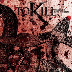 画像1: TO KILL - When Blood Turns Into Stone [CD]
