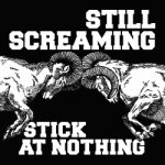 画像: STILL SCREAMING - Stick At Nothing