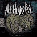 画像: ALL HEADS RISE - No Hope No Cure [CD]