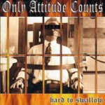 画像: ONLY ATTITUDE COUNTS - Hard To Swallow [CD]