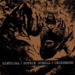 画像: DINTOJRA / SOPHIE SCHOLL / CROSSHOOD - Split [CD]
