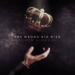 画像: THE WRONG KID DIED - New Kings [CD]