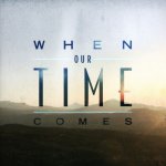 画像: WHEN OUR TIME COMES -  When Our Time Comes [CD]