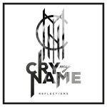 画像: CRY MY NAME - Reflections [CD]