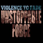 画像: VIOLENCE TO FADE - Unstoppable Force [LP]