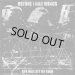 画像: BEFORE I HAD WINGS - Life Has Left Us Cold [CD]