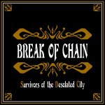 画像: BREAK OF CHAIN - Survivers Of The Desolated City [CD]