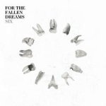 画像: FOR THE FALLEN DREAMS - Six [CD]