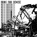 画像: BRING OUR DEMISE - Web Of Liberation [EP]