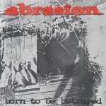 画像: ABRASION - Born To Be Betrayed [CD]