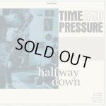 画像: TIME AND PRESSURE - Halfway Down [LP]