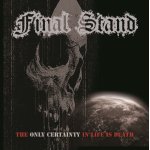 画像: FINAL STAND - The Only Certainty In Life Is Death [CD]