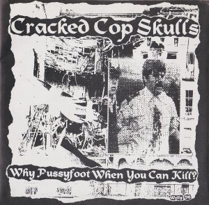 画像1: CRACKED COP SKULLS - Why Pussyfoot When You Can Kill? [EP] (USED)