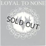 画像: LOYAL TO NONE - S/T [EP] (USED)