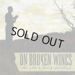 画像: ON BROKEN WINGS - It's All A Long Goodbye [CD]