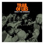 画像: TRAIL OF LIES - Only The Strong (Color Vinyl) [LP]