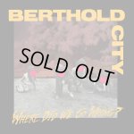 画像: BERTHOLD CITY - Where Did We Go Wrong? [CD]