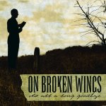 画像: ON BROKEN WINGS - It's All A Long Goodbye [CD]