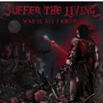 画像: SUFFER THE LIVING - War Is All I Know [CD]