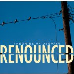 画像: RENOUNCED - Theories of Despair [CD]