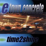 画像: E-TOWN CONCRETE - Time 2 Shine [CD] (USED)