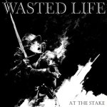 画像: WASTED LIFE - At The Stake  [EP]