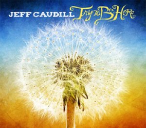 画像1: JEFF CAUDILL - Try To Be Here
