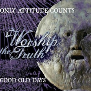 画像1: ONLY ATTITUDE COUNTS / GOOD OLD DAYS - Worship The Truth Split [CD]