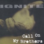 画像: IGNITE - Call On My Brothers [CD]