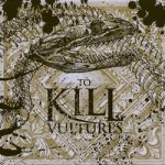 画像: TO KILL - Vultures [CD]