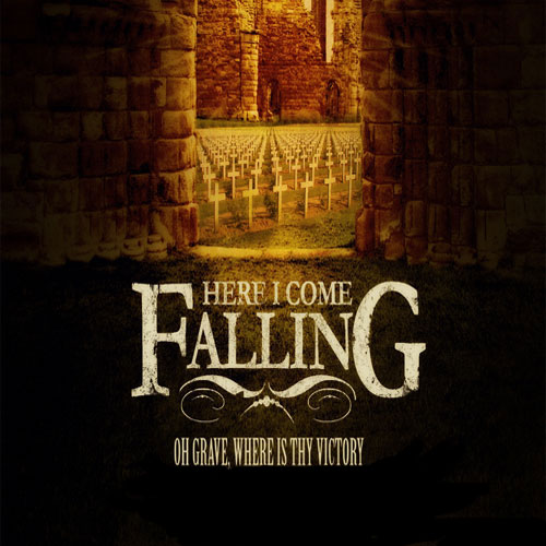 HERE I COME FALLING - Oh Grave, Where Is Thy Victory [CD